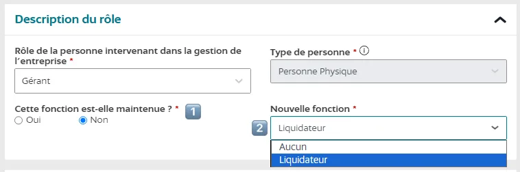 Cochez Non à la question "Cette fonction est elle maintenue ?" et indiquez s'il est nommé liquidateur